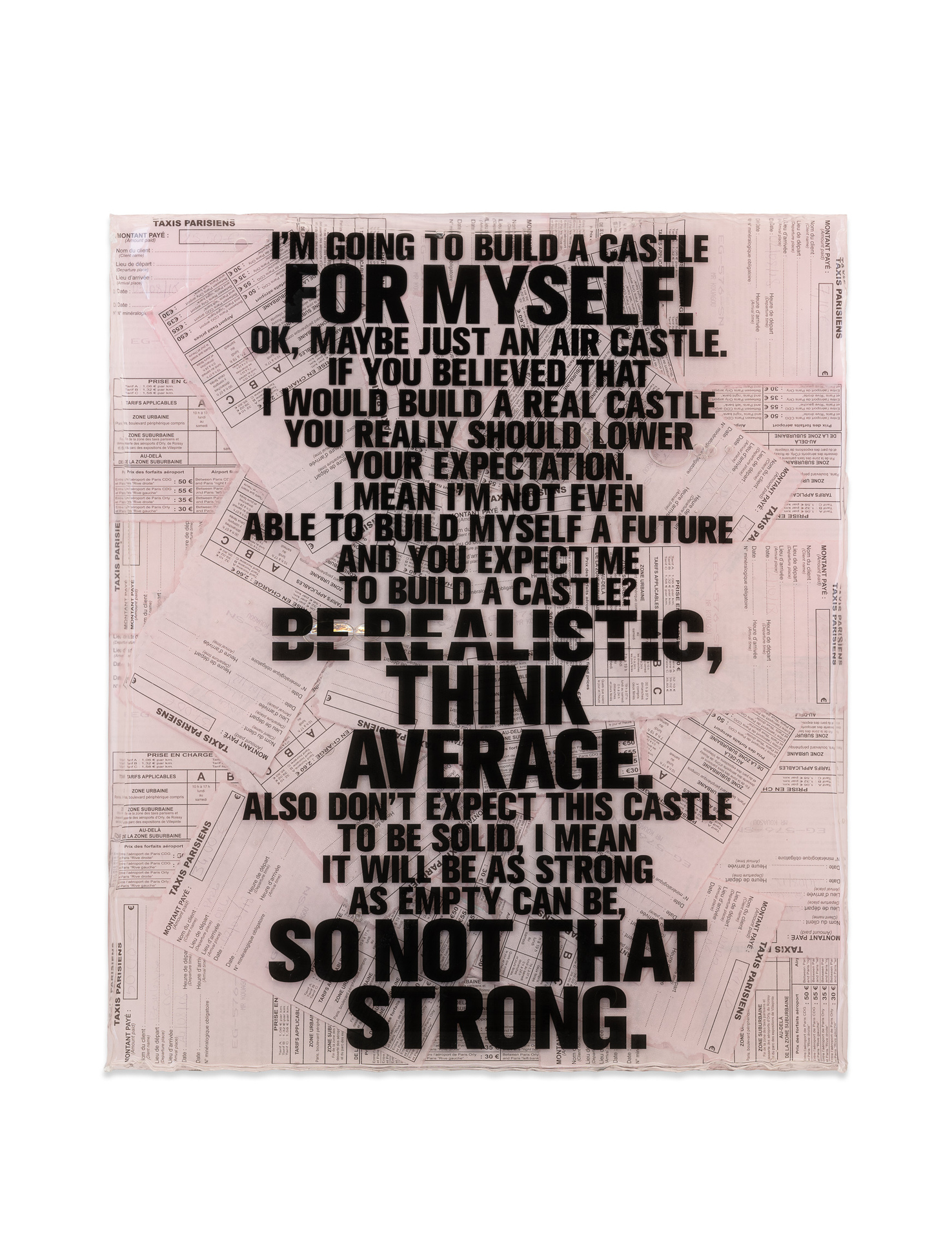 Ndayé Kouagou- Be realistic think average, 2020, plexiglas, taxi fare receipt, 42x33x3 cm - Courtesy of the artist and Nir Altman, Munich