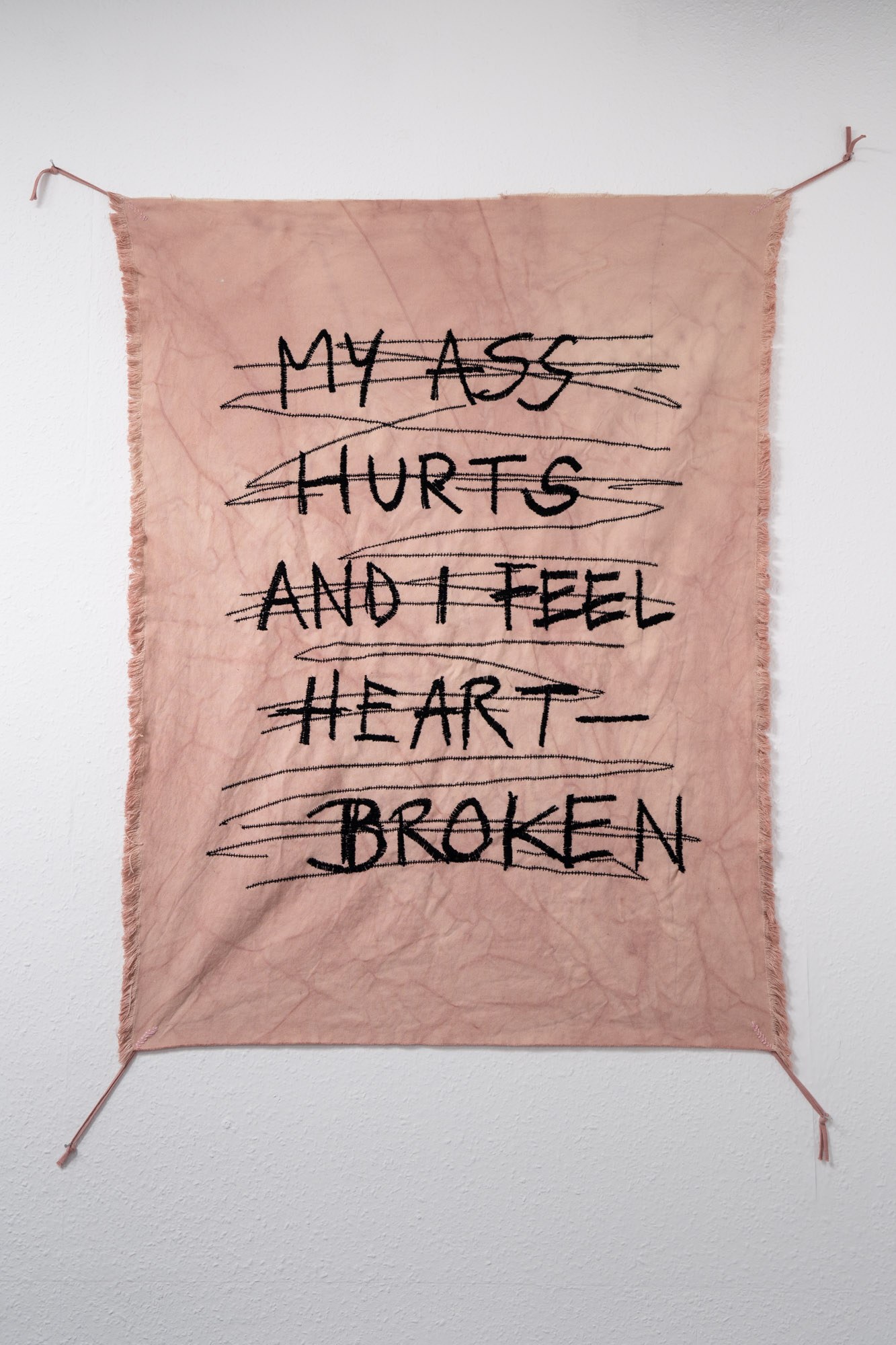 MY ASS HURTS AND I FEEL HEARTBROKEN / embroidery on hand dyed cotton / 120 x 90 cm / 2023